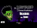 Episodio 135 valkiria ft  xanic