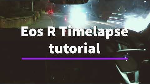 Canon Eos r time-lapse for beginners