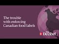 The trouble with enforcing Canadian food labels