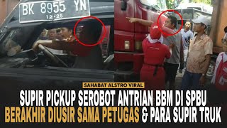 SUPIR PICKUP Asal Serobot Antrian BBM, Endingnya Diusir Sama Petugas SPBU dan Para Supir Truk.