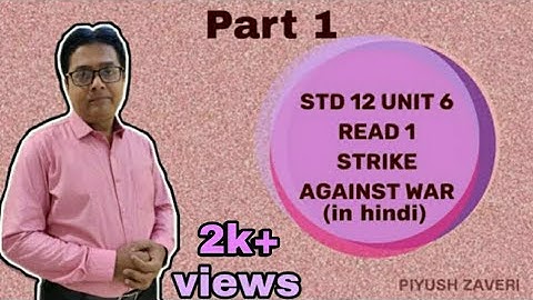 Std 12-Unit 6-Read 1-Strike against war-Part 1-(in hindi)