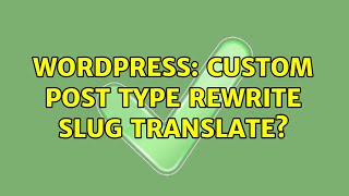 Wordpress: Custom post type rewrite slug translate?