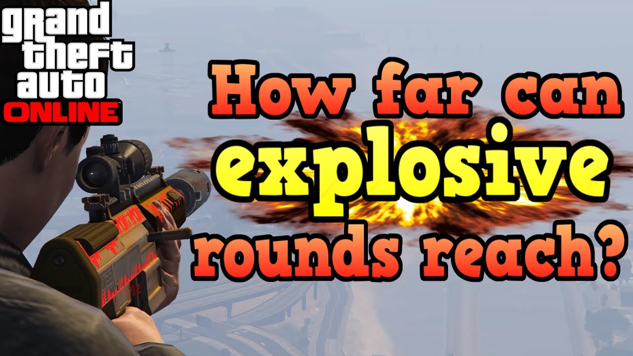 How far can explosive rounds reach? - GTA Online