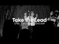 Take The Lead - One Church Worship