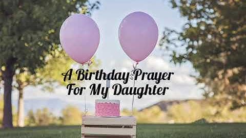 Prayer for a daughter on her birthday