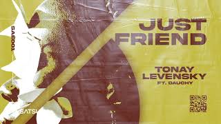 Tonay, Levensky - Just Friend (ft. Dauchy)