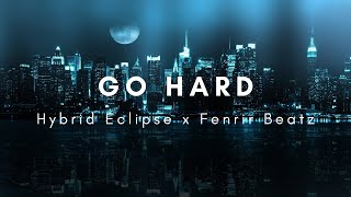 Hybrid Eclipse x Fenrir Beatz - Go hard