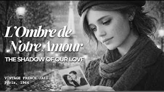 L'Ombre de Notre Amour (The Shadow of Our Love) ❤️ Vintage 1960s French Jazz Love Song screenshot 2