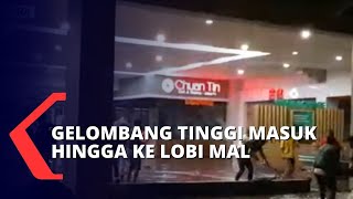 Gelombang Setinggi 7 Meter Menghantam Lobi Manado Town Square dan Merusak Area Parkir