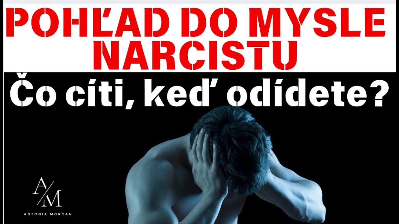 POHĽAD SO MYSLE NARCISTU: Čo si myslí, keď oddídete?