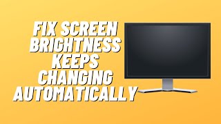 Fix Screen Brightness Keeps Changing Automatically screenshot 3