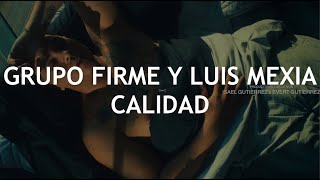 Grupo Firme Ft. Luis Mexia - Calidad (Letra) Vídeo Oficial