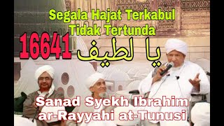 Segala Hajat Terkabul Tidak Tertunda Dengan 16641 Ya Lathif | Sanad Syekh Ibrahim ar-Rayyahi