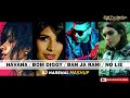 Havana  bom diggy  ban ja rani  no lie  dj harshal mashup