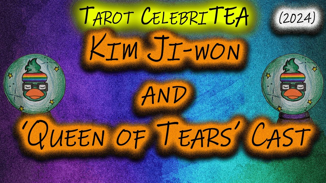 Tarot CelebriTEA - Kim Ji Won and Cast of 'Queen of Tears' Tarot Card Reading