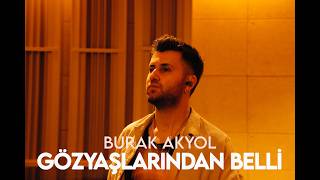 Burak Akyol - Gözyaşlarından Belli 