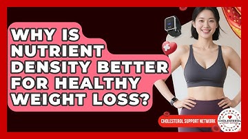 Why Is Nutrient Density Better For Healthy Weight Loss? - Cholesterol Support Network
