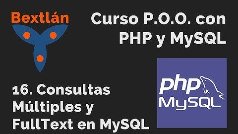 Curso POO con PHP: 16. Consultas Múltiples y FullText en MySQL - #jonmircha