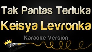 Keisya Levronka - Tak Pantas Terluka (Karaoke Version)