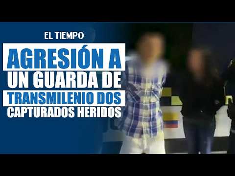 Two arrested after assaulting TransMilenio guard at Calle 100 | EL TIEMPO