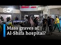 Reports of mass graves at Gaza&#39;s Al-Shifa hospital compound | DW News