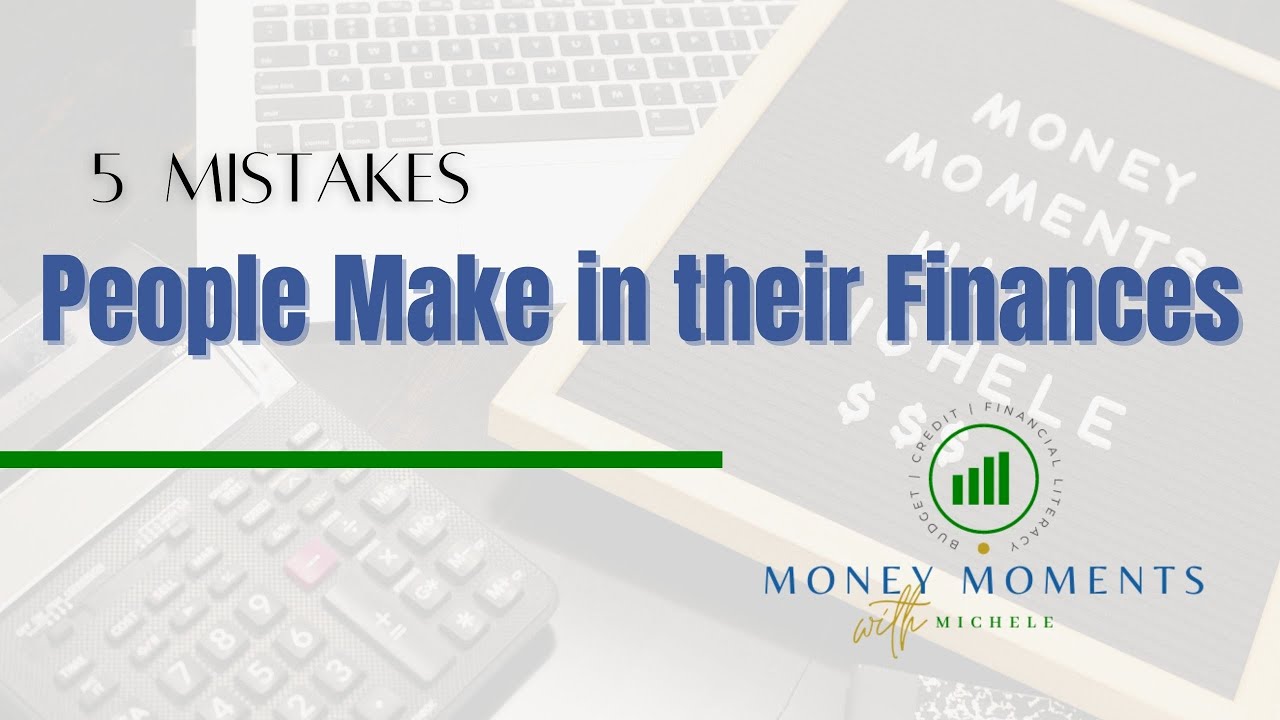 5 Mistakes People Make in their Finances