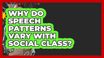 Why Do Speech Patterns Vary With Social Class? - Lexicon Lounge