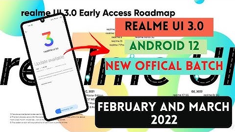 Realme UI 3.0 or android 12 new software update in February and March 2022 official stable update