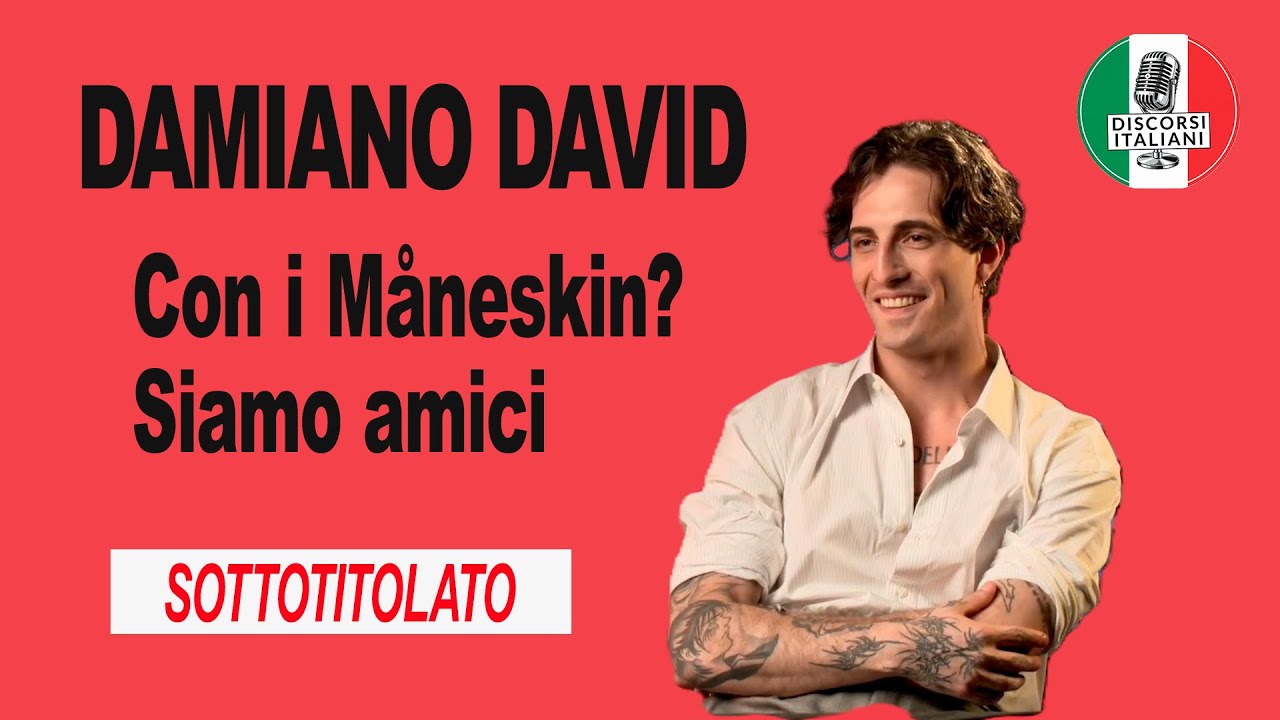 DISCORSI ITALIANI | DAMIANO DAVID: Con i Måneskin? Siamo amici (con sottotitoli)