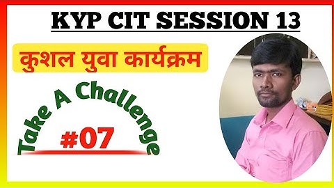 KYP Session 13 ka Take A Challenge || CIT Session #07 || Kushal Yuva Program || Namaste KYP