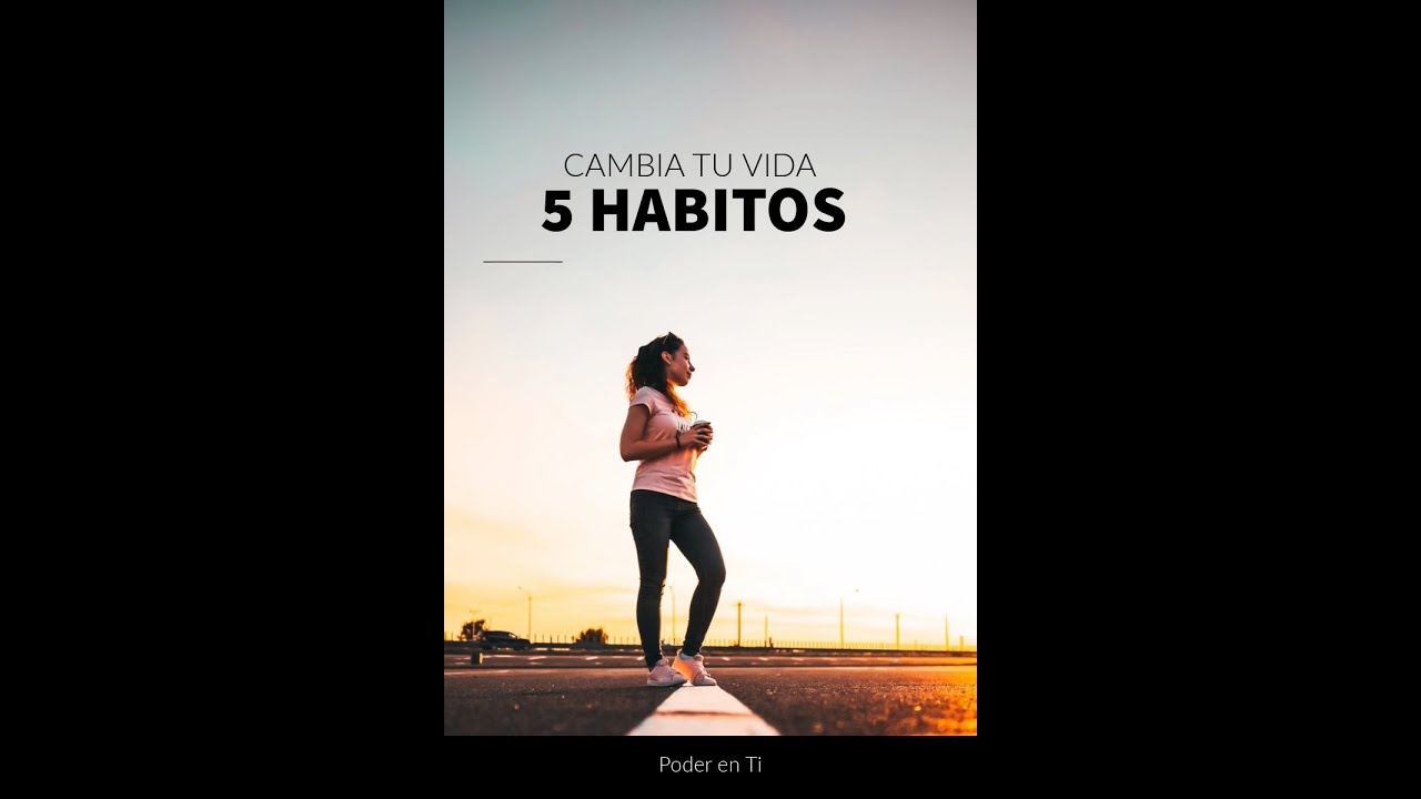5 hábitos que cambiaran tu vida - YouTube