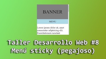 Taller Desarrollo Web #8  (Cómo hacer un menú pegajoso SIN JQUERY)