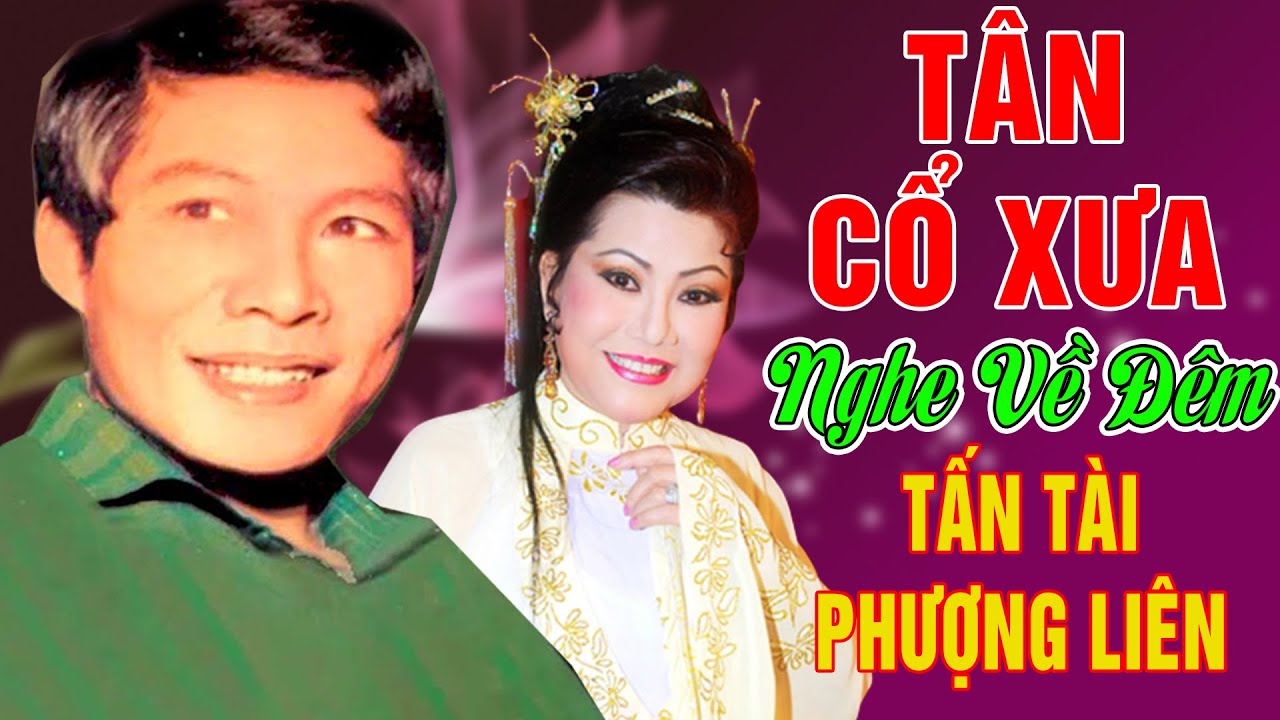 Ca Cổ Xưa Tấn Tài, Phượng Liên #50 Trích Đoạn Ca Vọng Cổ Hay Nhất Hiện Nay 2024 #NGHE VỀ ĐÊM