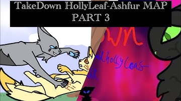 TakeDown HollyLeaf-Ashfur MAP part 3 for @spotpawanimates(I hope you like it!)💕🌸