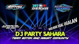 DJ PARTY TEAM SOTOK//BASS NGUK NGUKK UGAL UGALAN//GLERR