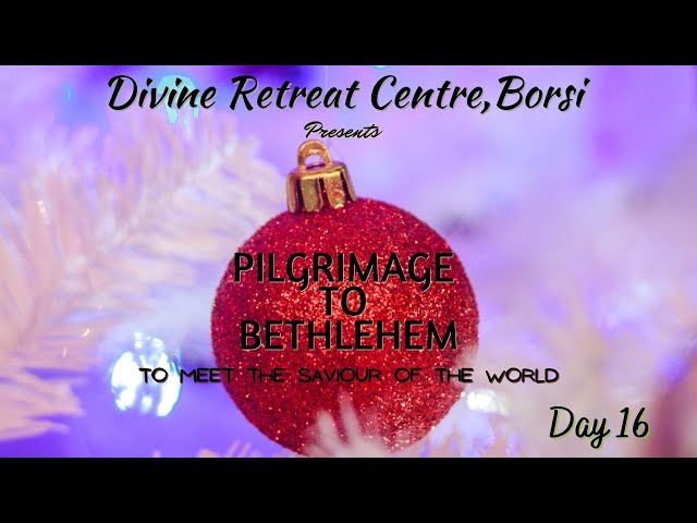 "PILGRIMAGE TO BETHLEHEM" - DAY 16