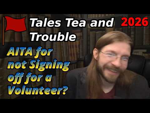 AITA for not Signing off for a Volunteer? | 4 Stories | Tales Tea Trouble 2026