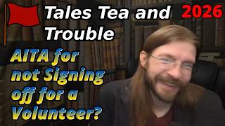 AITA for not Signing off for a Volunteer? | 4 Stories | Tales Tea Trouble 2026