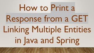 How to Print a Response from a GET Linking Multiple Entities in Java and Spring