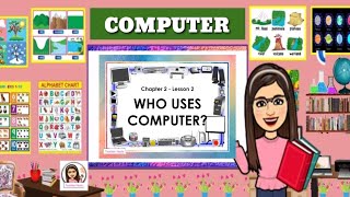 COMPUTER 1 || WHO USES COMPUTERS? || Chapter 2 Lesson 1 || TEACHER NORIE