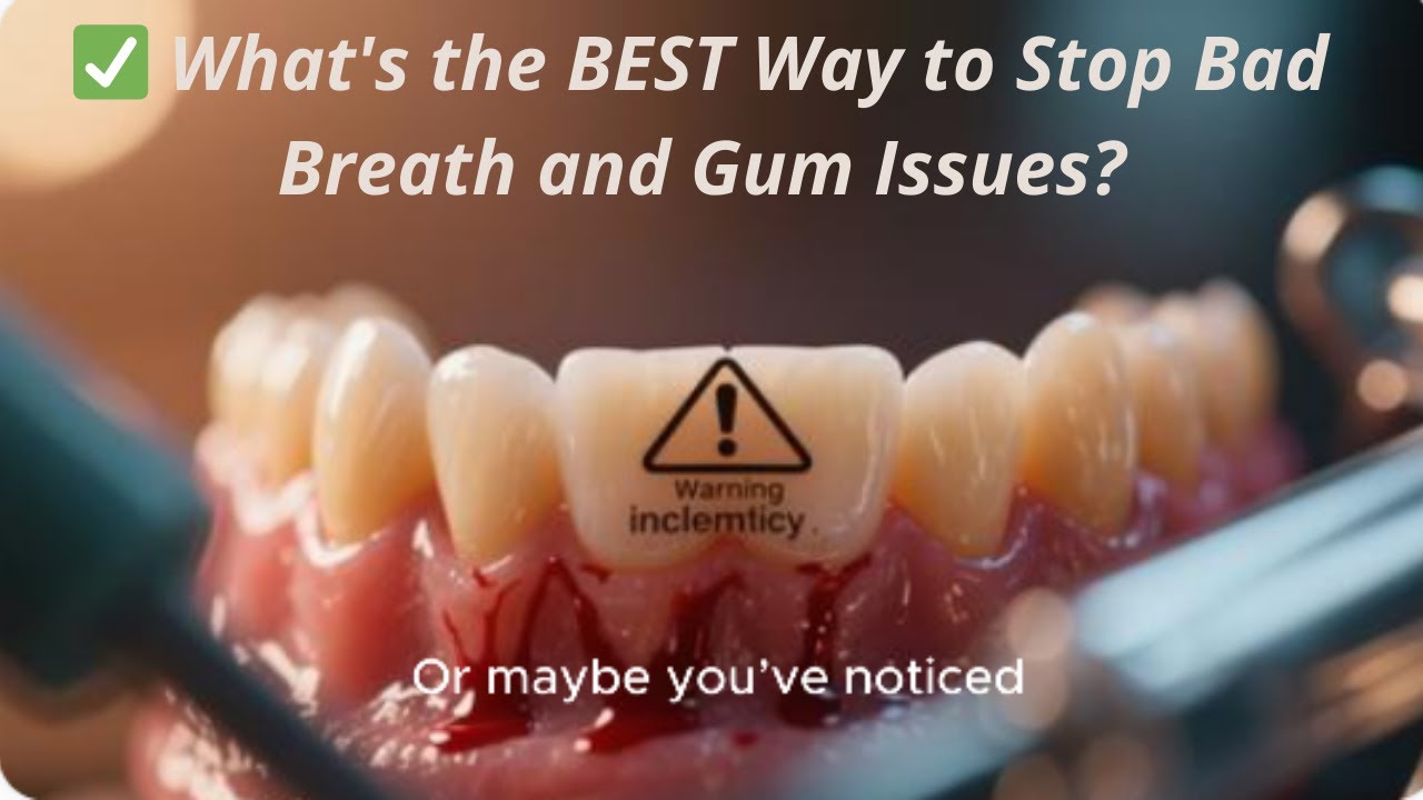 ✅ What’s the BEST Way to Stop Bad Breath and Gum Issues?