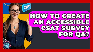 How To Create An Accessible CSAT Survey For QA? - Customer Support Coach