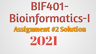 BIF401 assignment#2 solution 2021//BioinformaticsI