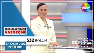 Didem Arslan Yılmaz'la Vazgeçme 532. Bölüm | 17 Kasım 2022