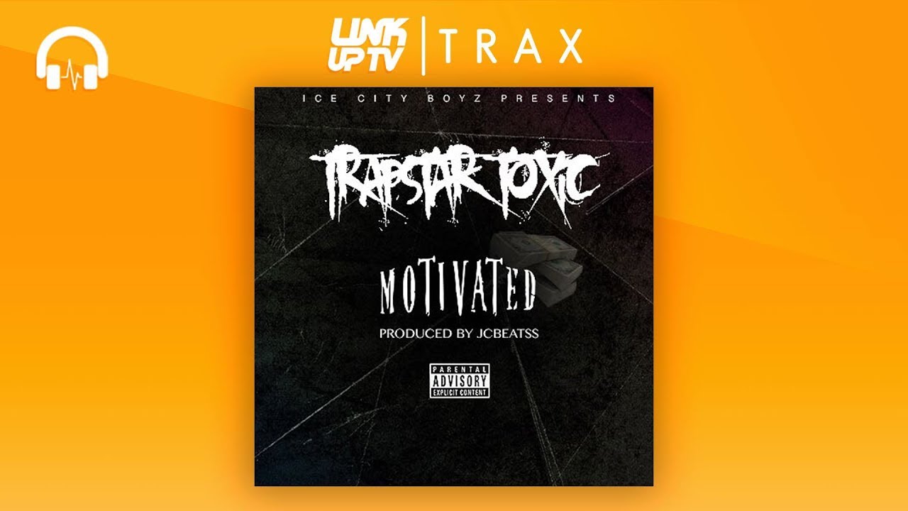Trapstar Toxic (Ice City Boyz) Motivated (Prod. By JC Beatss