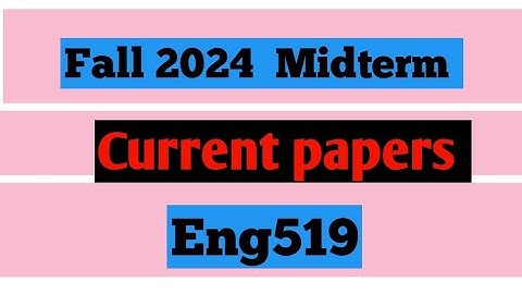 Eng519|Midterm|Current papers|Fall 2024|@studywithawan