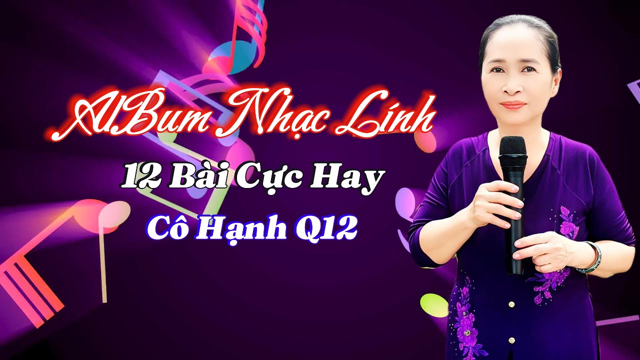 AlBum Nhạc Lính - 12 Bài Cực Hay Cô Hạnh Q12 