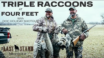 Triple On Raccoons at FOUR FEET With Doc Holiday Shotgun! | The Last Stand S5:E12