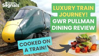 LUXURY TRAIN JOURNEY on the GWR Pullman restaurant on rails!