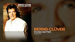 Bernd Clüver - Sylvias Mutter (Long Version)